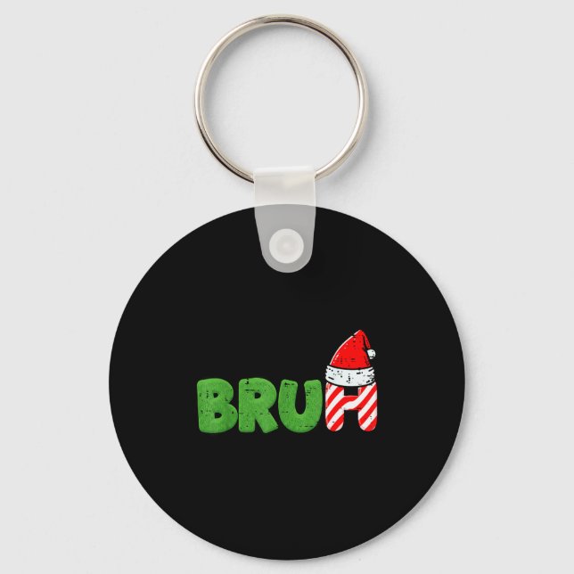 Christmas Meme Bruh Funny Xmas Saying Women Men Bo Keychain (Front)