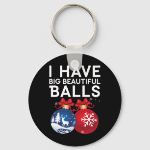 Christmas Men's Funny Tees I Have Big Beautiful Xm Keychain