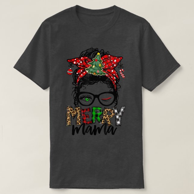 Christmas Merry Mama Mom Life Funny Christmas Mess T-Shirt (Design Front)