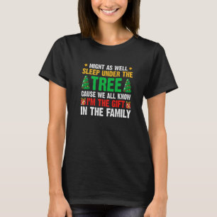 Christmas Might As Well Sleep Under Tree Xmas 1 T-Shirt