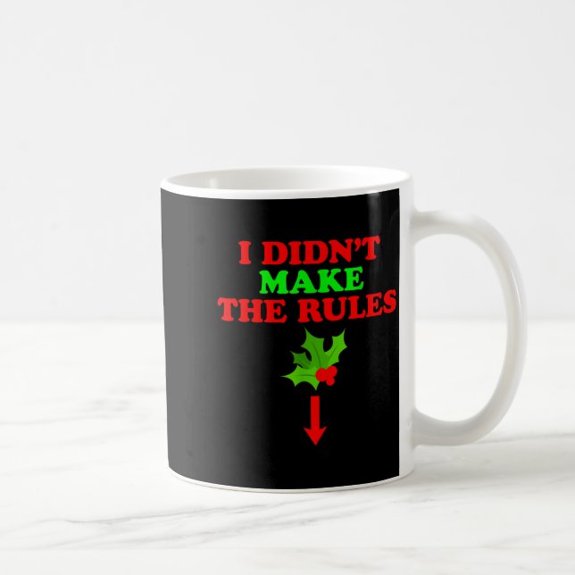 Christmas Mistletoe I Didnt Make The Rules Christm Coffee Mug (Right)