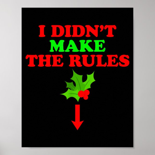 Christmas Mistletoe I Didnt Make The Rules Christm Poster (Front)