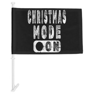 Christmas Mode On - Fun Christmas Holiday Car Flag
