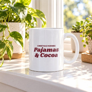 Christmas Morning Pajamas & Cocoa Funny Mug
