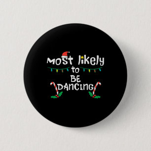 Christmas Most Likely Dancing Xmas Family Matching Button