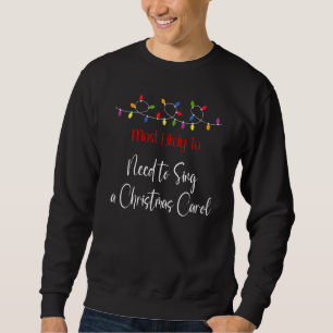 Christmas Most Likely grumpy person  Matching Fami Sweatshirt