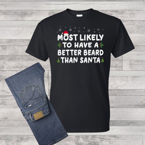 Christmas Most Likely Have Better Bead Than Santa T_Shirt