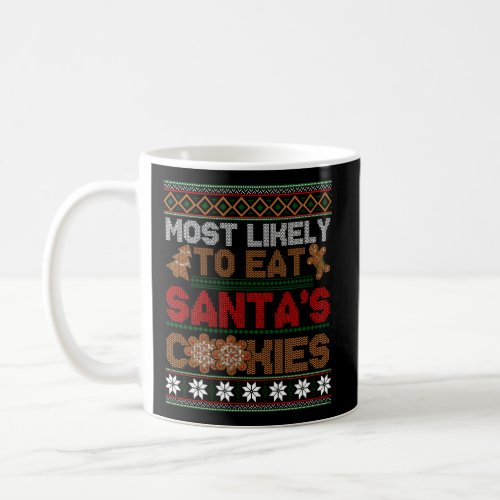 Christmas Most Likely To Eat SantaS Cookie Gift U Coffee Mug