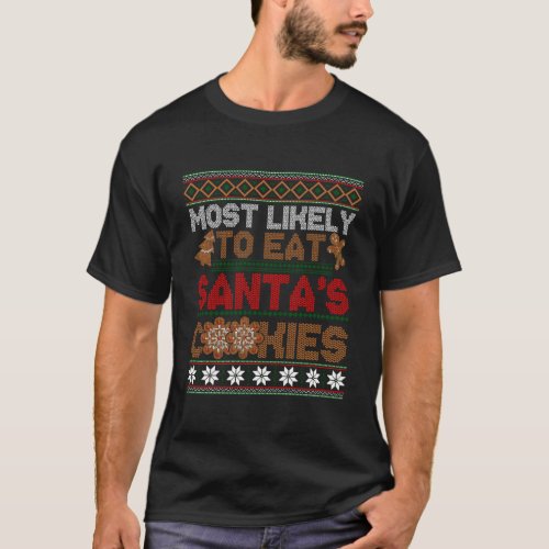 Christmas Most Likely To Eat SantaS Cookie Gift U T_Shirt