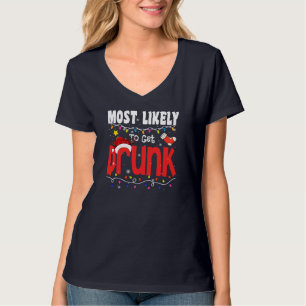 Christmas Most Likely To Get Drunk Funny Xmas Fami T-Shirt