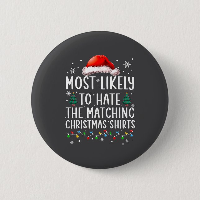 Christmas Most Likely To Hate Matching Funny Famil Button (Front)