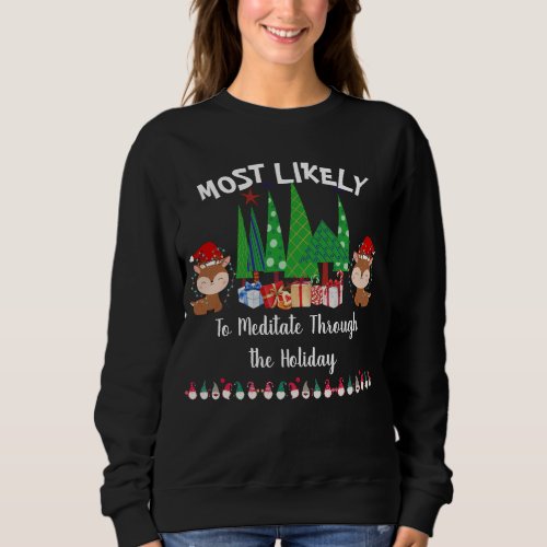 Christmas Most Likely To Meditate Funny  Reindeer Sweatshirt