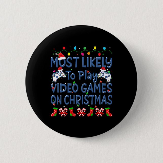 Christmas Most Likely To Play Video Games On Chris Button (Front)