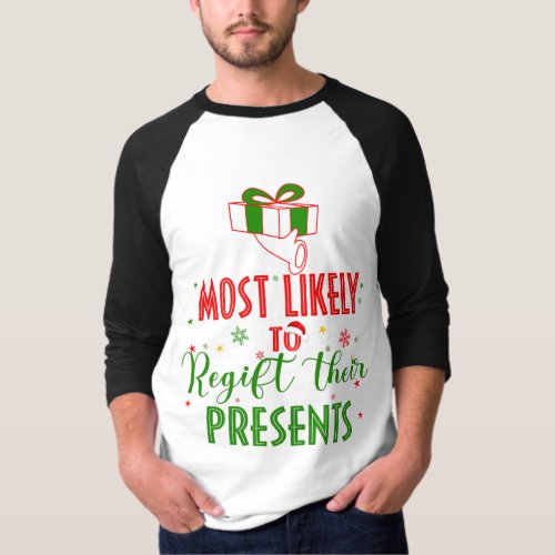 Christmas most likely to regift their presents T_Shirt