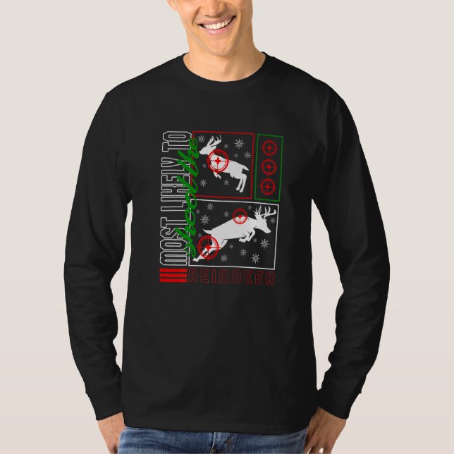 Christmas Most Likely To Shoot Reindeer Hunter Dee T-Shirt (Front)