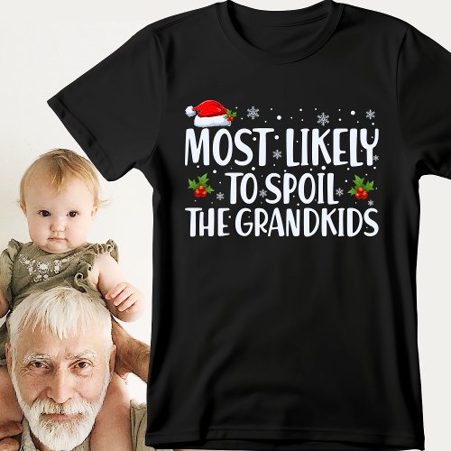 Christmas Most Likely To Spoil Grandkids Funny T_Shirt