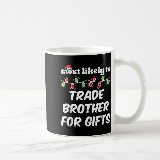 Christmas Most Likely Trade Brother Xmas Matching  Coffee Mug (Right)