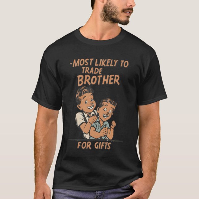 Christmas Most Likelyorade Brother For Gifts gift T-Shirt (Front)