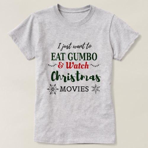 Christmas Movies and Gumbo Funny Cajun Louisiana T_Shirt