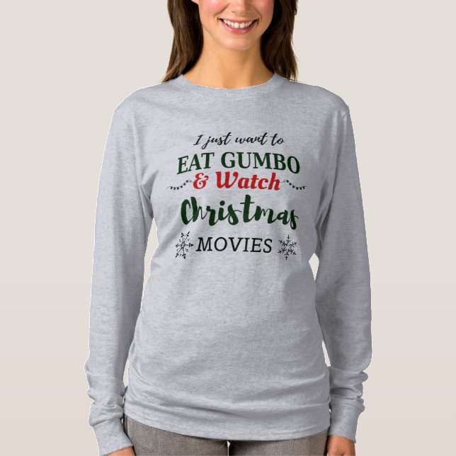 Christmas Movies and Gumbo Funny Cajun Louisiana T-Shirt (Front)