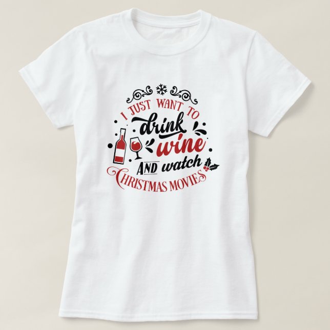 Christmas Movies and Wine  T-Shirt (Design Front)