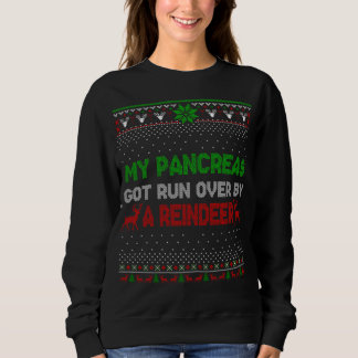 Christmas My Pancreas Got Run Over By Reindeer Ugl Sweatshirt