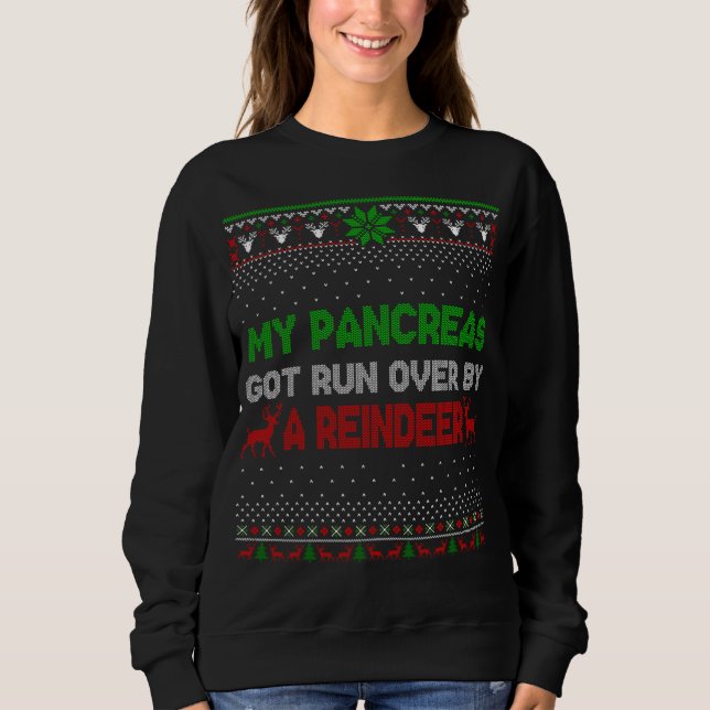 Christmas My Pancreas Got Run Over By Reindeer Ugl Sweatshirt (Front)