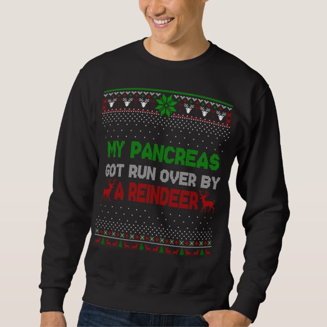 Christmas My Pancreas Got Run Over By Reindeer Ugl Sweatshirt (Front)
