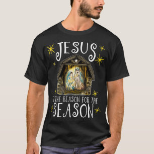 Christmas Nativity Jesus Is The Reason For The T-Shirt