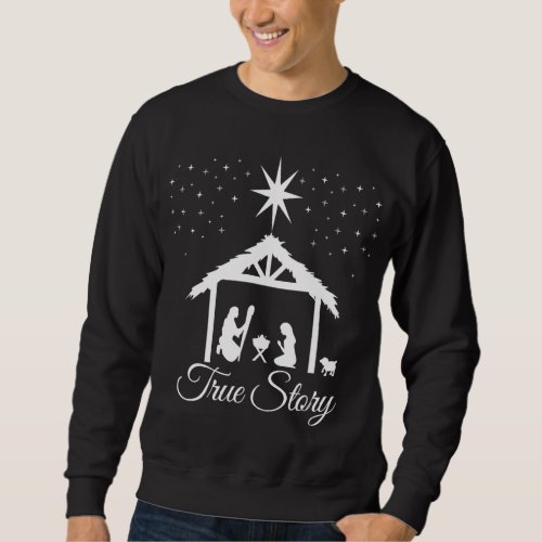 Christmas Nativity True Story Nativity Scene Gifts Sweatshirt