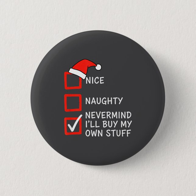 Christmas Naughty Or Nice Checklist - Nevermind I' Button (Front)