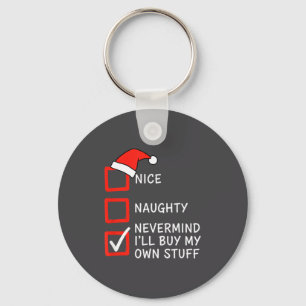 Christmas Naughty Or Nice Checklist - Nevermind I' Keychain