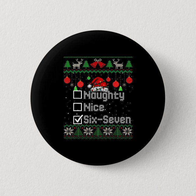 Christmas Nice Naughty 6-7 Six Seven Ugly Christma Button (Front)