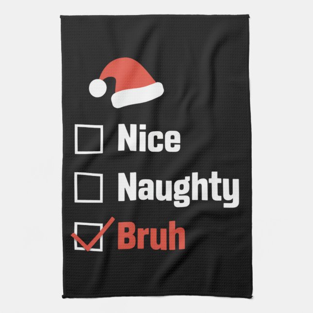 Christmas Nice Naughty Bruh Funny Xmas List Kitchen Towel (Vertical)