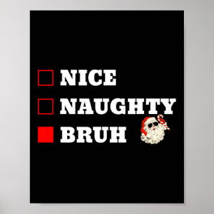Christmas Nice Naughty Bruh Funny Xmas List Poster