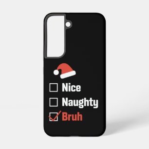 Christmas Nice Naughty Bruh Funny Xmas List Samsung Galaxy S22 Case