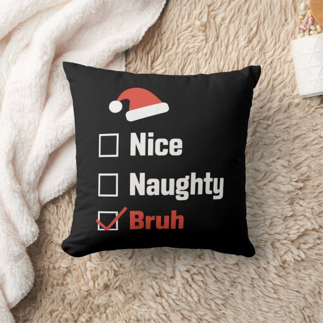 Christmas Nice Naughty Bruh Funny Xmas List Throw Pillow (Blanket)