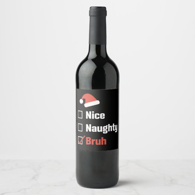 Christmas Nice Naughty Bruh Funny Xmas List Wine Label (Front)