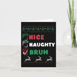Christmas Nice Naughty Bruh Funny Xmas List Women  Card