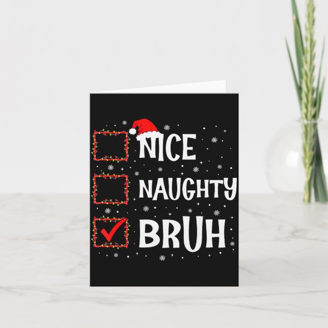 Christmas Nice Naughty Bruh Funny Xmas List Women  Card (Front)