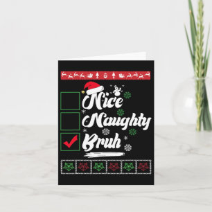 Christmas Nice Naughty Bruh Funny Xmas List Women  Card