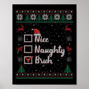 Christmas Nice Naughty Bruh Funny Xmas List Women  Poster