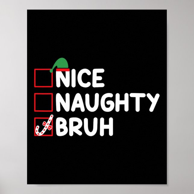 Christmas Nice Naughty Bruh Funny Xmas List Women  Poster (Front)