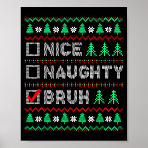 Christmas Nice Naughty Bruh Funny Xmas List Women Poster