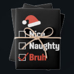 Christmas Nice Naughty Bruh Funny Xmas List Wrapping Paper Sheets<br><div class="desc">Christmas Nice Naughty Bruh Funny Xmas List</div>
