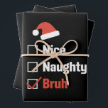 Christmas Nice Naughty Bruh Funny Xmas List Wrapping Paper Sheets<br><div class="desc">Christmas Nice Naughty Bruh Funny Xmas List</div>