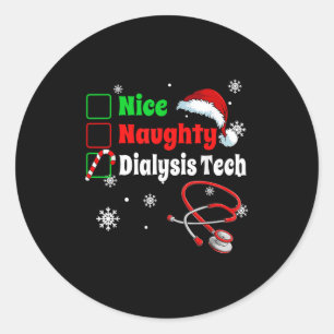 Christmas Nice Naughty Dialysis Tech Scrub Top Men Classic Round Sticker