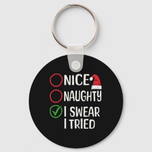 Christmas Nice Naughty I Swear I Tried Christmas L Keychain