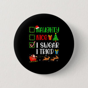 Christmas Nice Naughty I Swear I Tried Funny Xmas Button