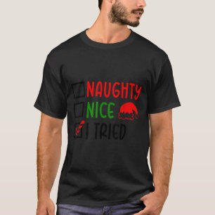 Christmas Nice Naughty I Tried List Funny Family X T-Shirt